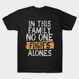 In this family no one fights alone T-Shirt